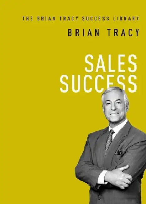 Sales Success by Brian Tracy
