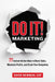 Do It! Marketing: 77 Instant-Action Ideas to Boost Sales, Maximize Profits, and Crush Your Competition by David Newman