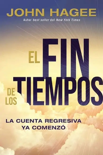 El Fin de la Era: La Cuenta Regresiva Ha Comenzado by John Hagee