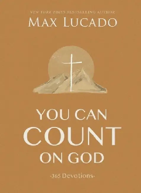 You Can Count on God: 365 Devotions by Max Lucado