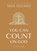 You Can Count on God: 365 Devotions by Max Lucado