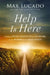 Help Is Here: Finding Fresh Strength and Purpose in the Power of the Holy Spirit by Max Lucado