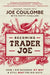 Becoming Trader Joe: Do Business Your Way and Still Beat the Big Guys by Joe Coulombe