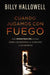 Cuando Jugamos Con Fuego: Una Investigación Actual Sobre Los Demonios, El Exorcismo Y Los Espíritus by Billy Hallowell