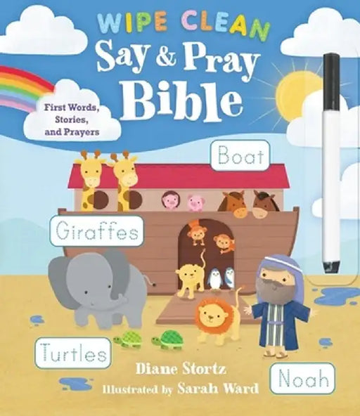 Say and Pray Bible Wipe Clean: First Words, Stories, and Prayers by Diane M. Stortz
