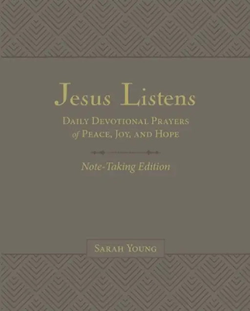Jesus Listens Note-Taking Edition, Leathersoft, Gray, with Full Scriptures: Daily Devotional Prayers of Peace, Joy, and Hope by Sarah Young