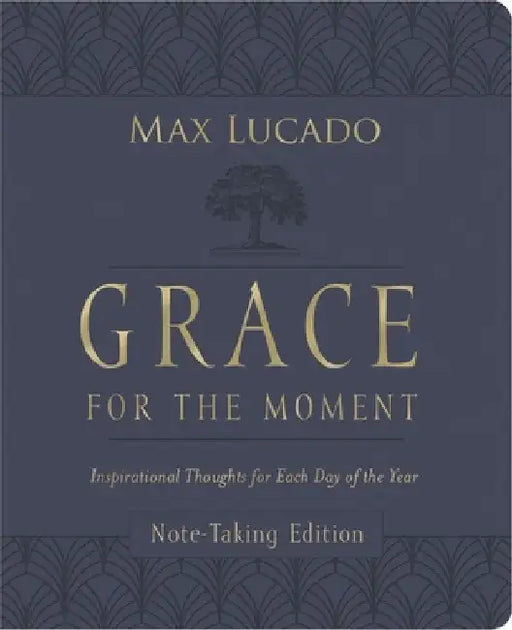 Grace for the Moment Volume I, Note-Taking Edition, Leathersoft: Inspirational Thoughts for Each Day of the Year by Max Lucado
