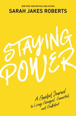 Staying Power: A Guided Journal to Living Changed, Connected, and Confident (a Power Moves Experience) by Sarah Jakes Roberts