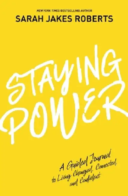 Staying Power: A Guided Journal to Living Changed, Connected, and Confident (a Power Moves Experience) by Sarah Jakes Roberts