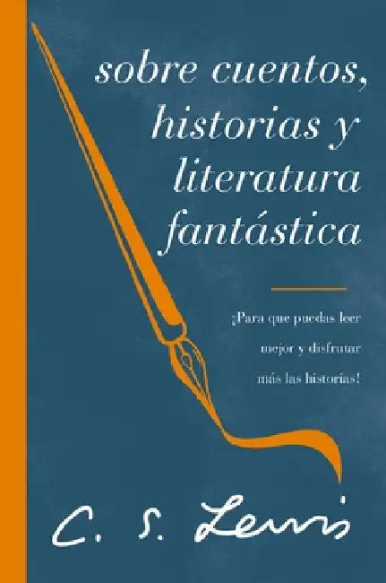 The Sobre cuentos, historias y literatura fant��stica: ��Para que puedas leer mejor y disfrutar m��s las his by Lewis, C. S.