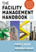 The Facility Management Handbook by Kathy Roper