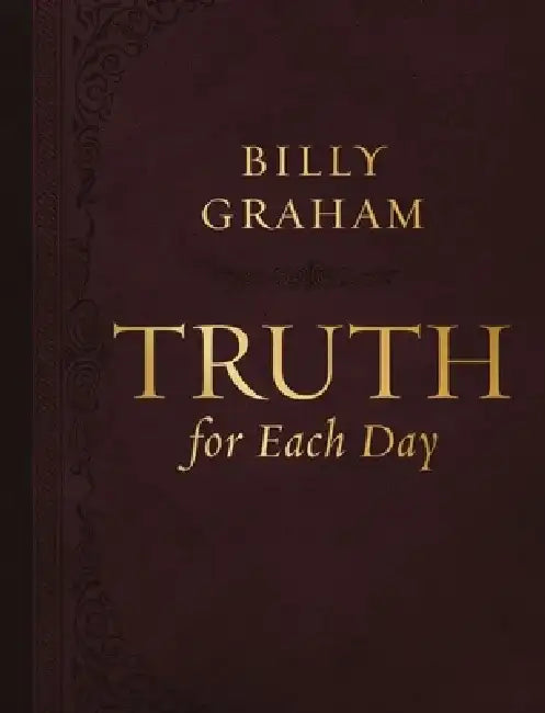 Truth for Each Day, Large Text Leathersoft: A 365-Day Devotional by Billy Graham