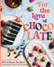 For the Love of Chocolate: 80 At-Home Recipes from a Master Chocolatier's Imagination (a Confectionery Cookbook) - The Perfect Christmas Gift for Dess by Phillip Ashley Rix