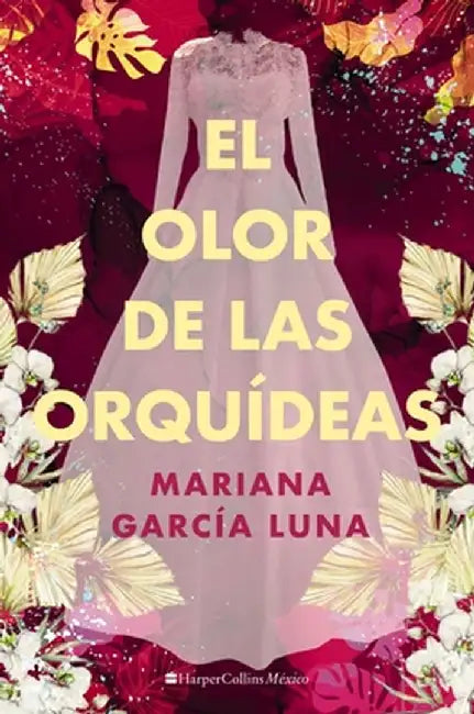 El Olor de Las Orquídeas by Mariana García Luna