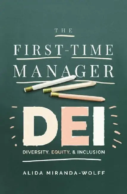 The First-Time Manager: Dei by Alida Miranda-Wolff