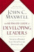 The Ultimate Guide to Developing Leaders: Invest in People Like Your Future Depends on It by John C. Maxwell