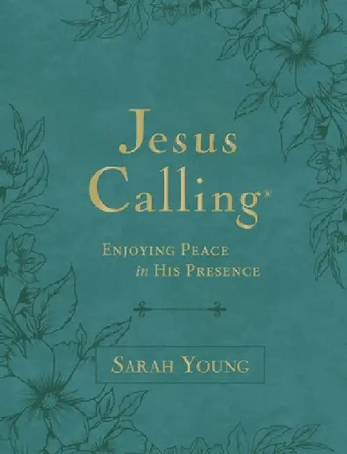 Jesus Calling, Large Text Teal Leathersoft, with Full Scriptures: Enjoying Peace in His Presence (a 365-Day Devotional) by Sarah Young