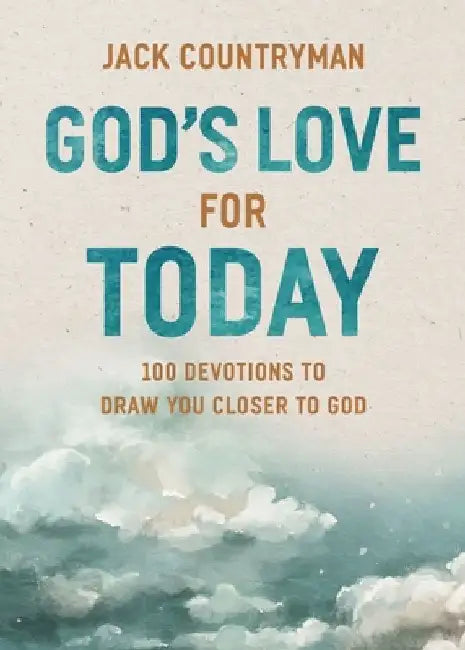 God's Love for Today: 100 Devotions to Draw You Closer to God (the Perfect Christian Devotional Gifts for Women and Men) by Jack Countryman