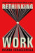 Rethinking Work: Seismic Changes in the Where, When, and Why by Rishad Tobaccowala