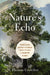 Nature's Echo: Harnessing Ancient Feedback Loops to Heal a Changing Planet by Thomas Crowther