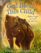 God Bless This Child: Bedtime Prayers and Praises for Little Ones by Max Lucado