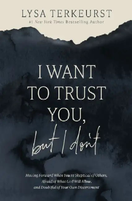 I Want to Trust You, but I Don't by Lysa TerKeurst
