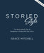 Storied Style: The Book about You, Your Story, and How to Design Your Home with It by Grace Mitchell
