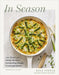 In Season: 125+ Sweet and Savory Recipes Celebrating Simple, Fresh Ingredients (a Cookbook) by Lisa Steele, Tina Rupp