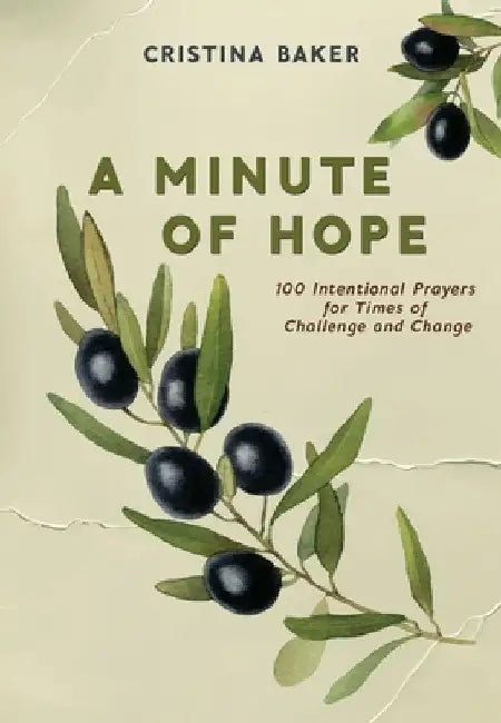 A Minute of Hope: 100 Prayers for Staying Steadfast Through Challenges and Change by Cristina Baker