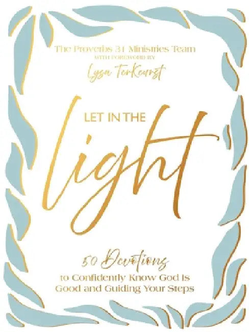 Let in the Light: 50 Devotions to Confidently Know God Is Good and Guiding Your Steps - A Daily Devotional for Advent and Christmas by Proverbs 31 Ministries