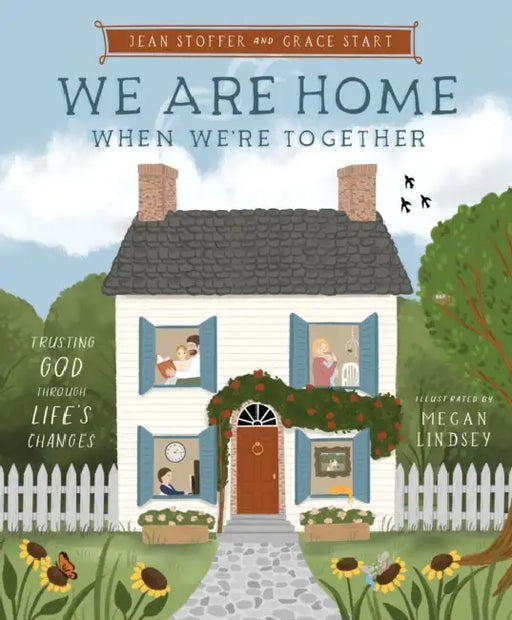 We Are Home When We're Together: Trusting God Through Life's Changes by Jean Stoffer, Grace Start, Megan Lindsey
