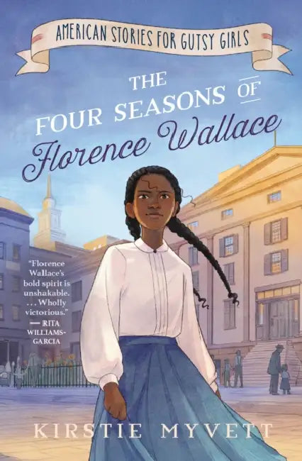The Four Seasons of Florence Wallace by Kirstie Myvett, Alisha Monnin