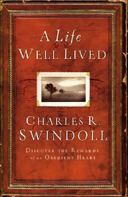 A Life Well Lived by Charles R. Swindoll