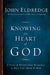 Knowing the Heart of God: A Year of Devotional Readings to Help You Abide in Him by John Eldredge