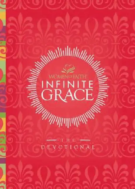 Infinite Grace: The Devotional (44 Daily Devotions) by Women of Faith