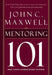 Mentoring 101 by John C. Maxwell