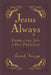 Jesus Always Small Deluxe: Embracing Joy in His Presence by Sarah Young