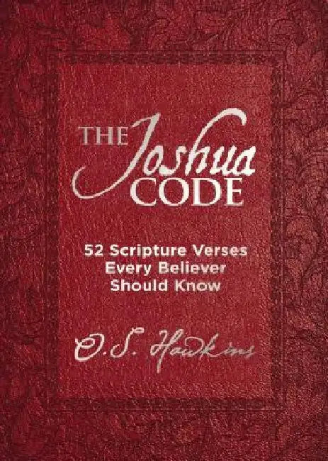 The Joshua Code: 52 Scripture Verses Every Believer Should Know by O. S. Hawkins