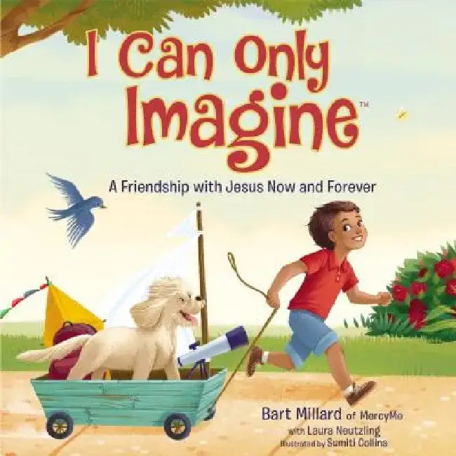 I Can Only Imagine (Picture Book) by Bart Millard