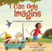 I Can Only Imagine (Picture Book) by Bart Millard