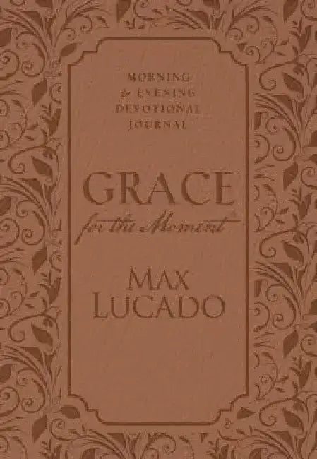 Grace for the Moment: Morning and Evening Devotional Journal, Hardcover by Max Lucado