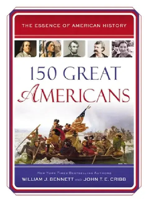 150 Great Americans by William J. Bennett