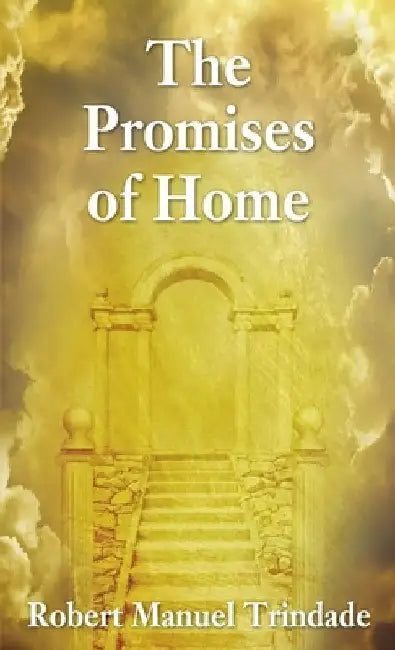The Promises of Home by Robert Manuel Trindade