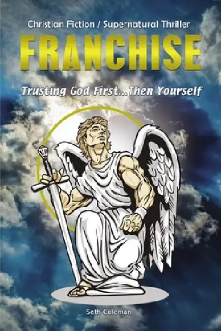 Franchise: Trusting God First . . . Then Yourself by Seth Coleman