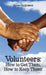 Volunteers: How to Get Them, How to Keep Them! by Anne Fargusson