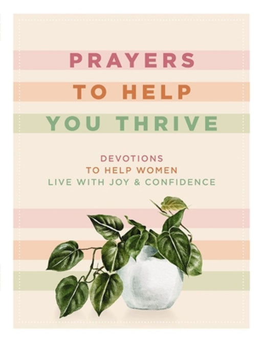 Prayers to Help You Thrive: Devotions to Help Women Live with Joy and Confidence by Denise Hildreth Jones