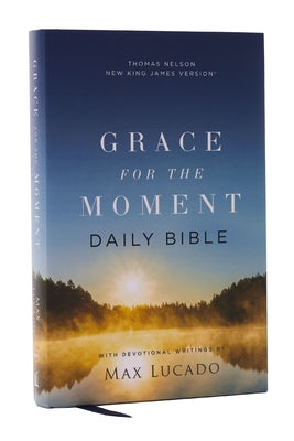 Nkjv, Grace for the Moment Daily Bible, Hardcover, Comfort Print by Max Lucado