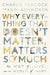 Why Everything That Doesn't Matter, Matters So Much: The Way of Love in a World of Hurt by Andrea Ashworth