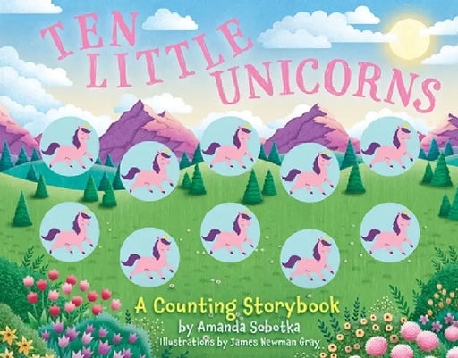Ten Little Unicorns: A Counting Storybook by Amanda Sobotka