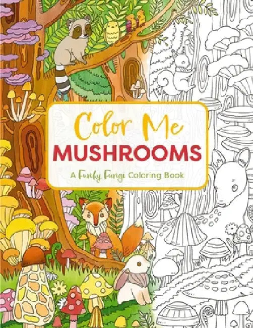 Color Me Mushrooms: A Funky Fungi Coloring Book by Editors of Cider Mill Press